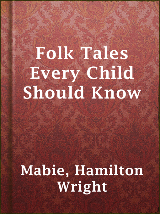 Title details for Folk Tales Every Child Should Know by Hamilton Wright Mabie - Available